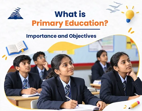 What Is Primary Education? Importance and Objectives-Presidency-School Bangalore South.